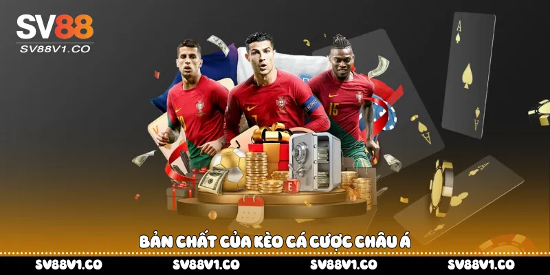 Bản chất của kèo cá cược châu Á