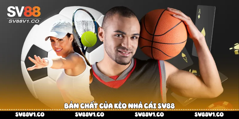 Bản chất của kèo nhà cái Sv88