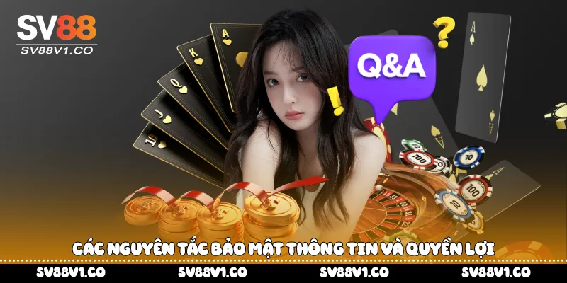 Các nguyên tắc bảo mật thông tin và quyền lợi