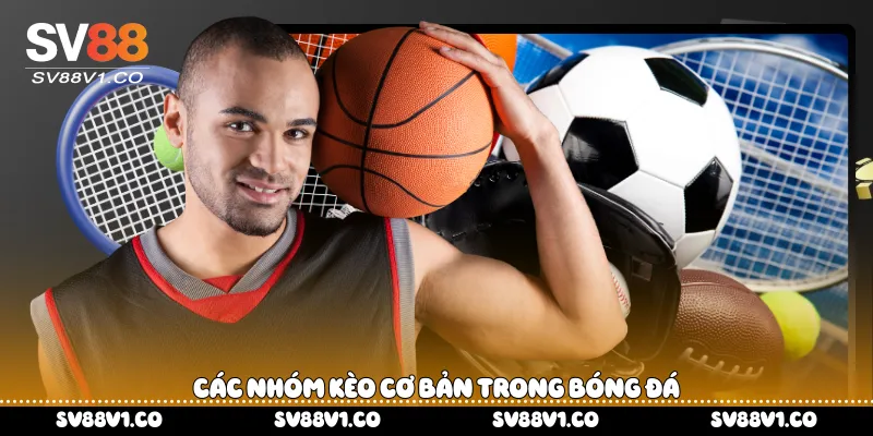 Các nhóm kèo cơ bản trong bóng đá