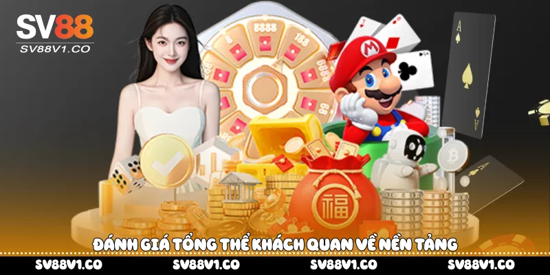 Đánh giá tổng thể khách quan về nền tảng