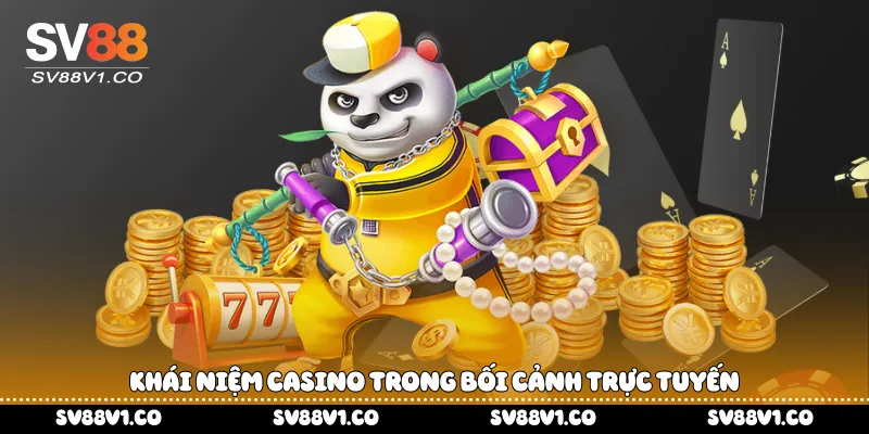 Khái niệm casino trong bối cảnh trực tuyến