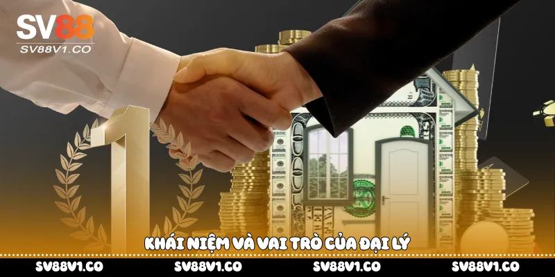 Khái niệm và vai trò của đại lý