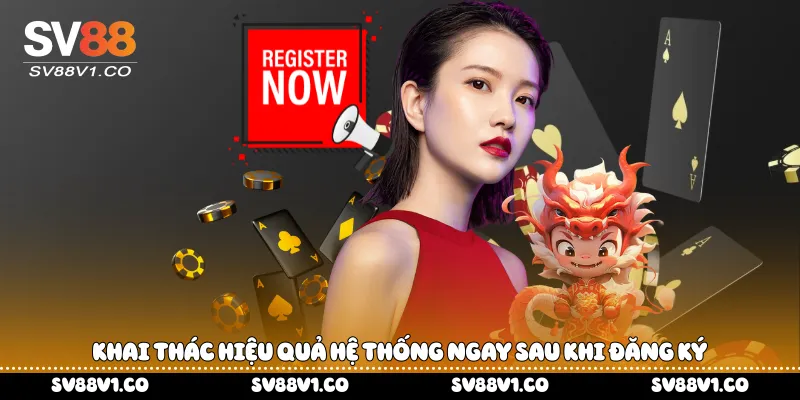 Khai thác hiệu quả hệ thống ngay sau khi đăng ký