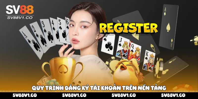 Quy trình đăng ký tài khoản trên nền tảng