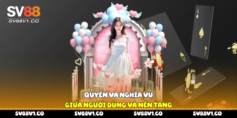 Quyền và nghĩa vụ giữa người dùng và nền tảng