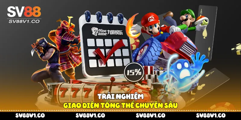 Trải nghiệm giao diện tổng thể chuyên sâu