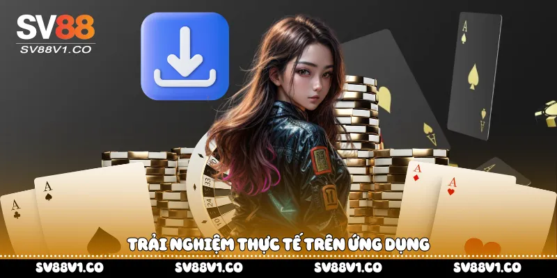 Trải nghiệm thực tế trên ứng dụng