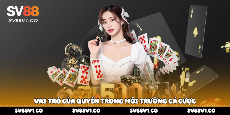 Vai trò của quyền trong môi trường cá cược