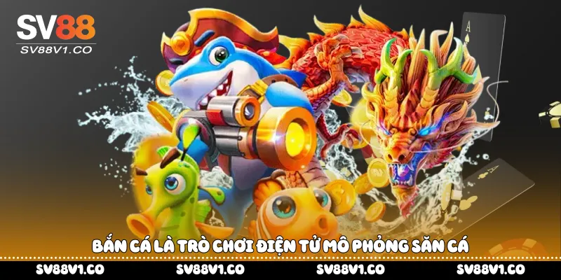 Bắn cá là trò chơi điện tử mô phỏng săn cá