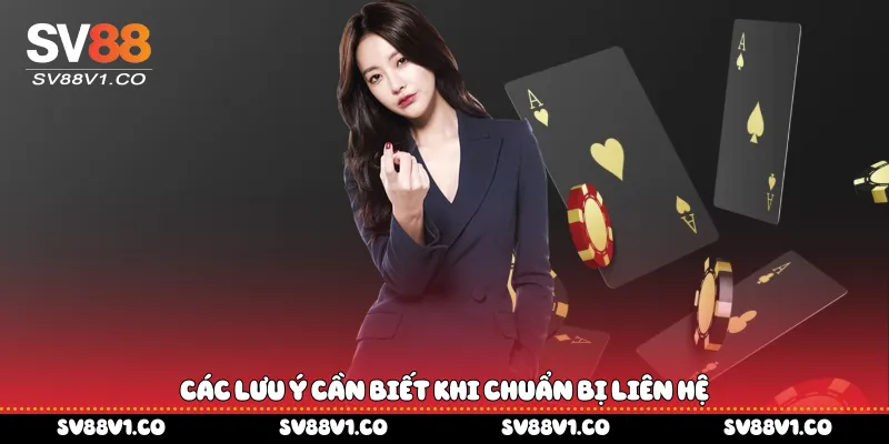 Các lưu ý cần biết khi chuẩn bị liên hệ