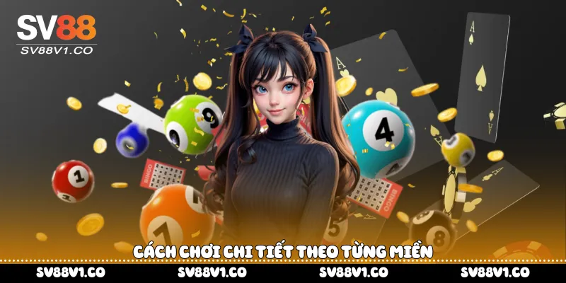 Cách chơi chi tiết theo từng miền