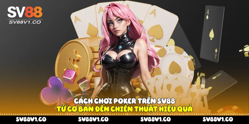 Cách chơi Poker