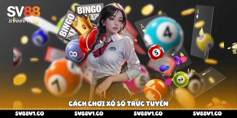 Cách chơi xổ số trực tuyến 