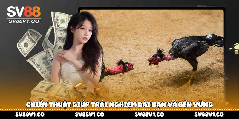 Chiến thuật giúp trải nghiệm dài hạn và bền vững