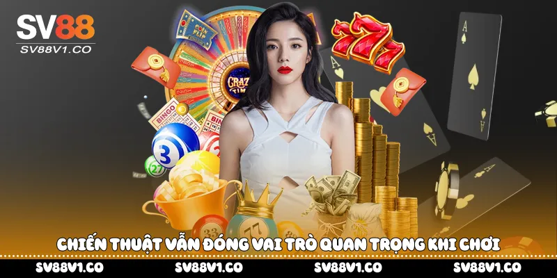  Chiến thuật vẫn đóng vai trò quan trọng khi chơi