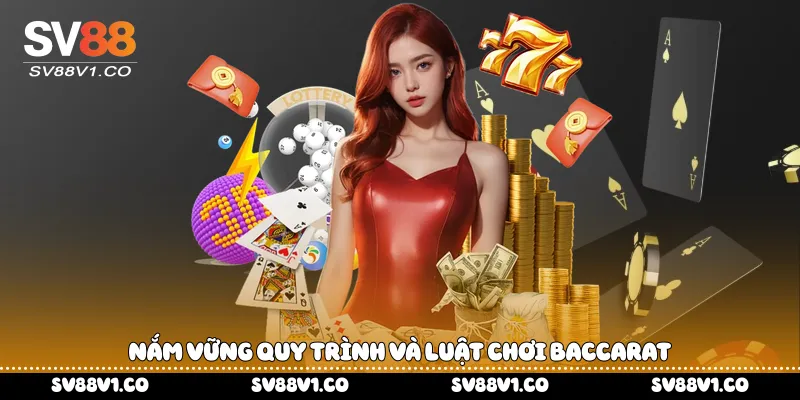 Nắm vững quy trình và luật chơi Baccarat