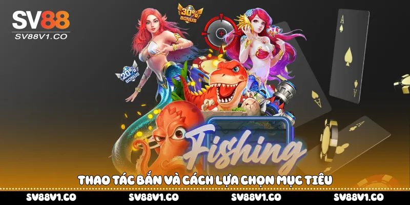 Thao tác bắn và cách lựa chọn mục tiêu
