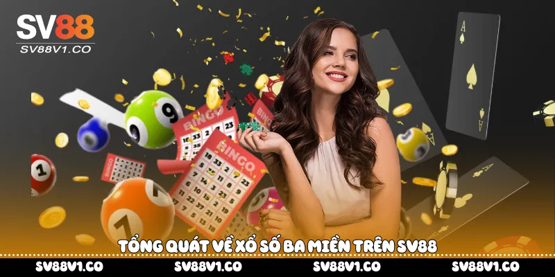 Tổng quát về xổ số ba miền trên Sv88